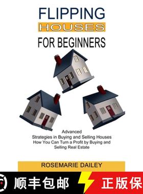 预订 Flipping Houses for Beginners: How You Can Turn a Profit by Buying and Selling Real Estate (Adva... [9781990373183]