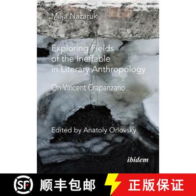 【3-4周达】Exploring Fields of the Ineffable in Literary Anthropology: On Vincent Crapanzano [9783838220505]