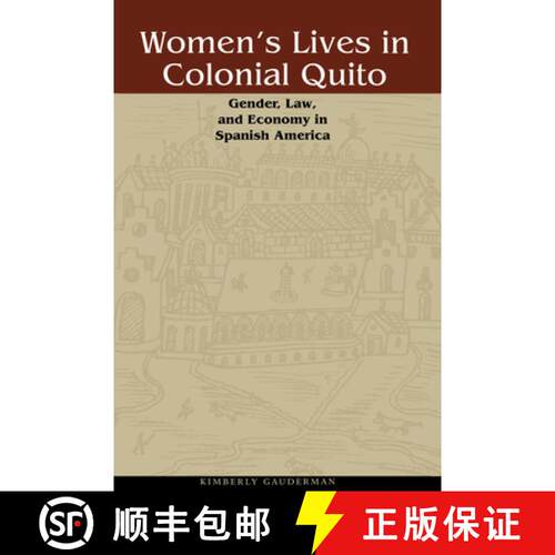 【3-4周达】Women's Lives in Colonial Quito: Gender, Law, and Economy in Spanish America [9780292722231]