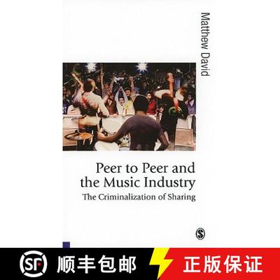 【3-4周达】Peer to Peer and the Music Industry: The Criminalization of Sharing [9781847870056]