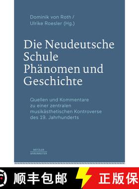 【3-4周达】Die Neudeutsche Schule – Phänomen und Geschichte: Quellen und Kommentare zu einer zentra... [9783476049223]