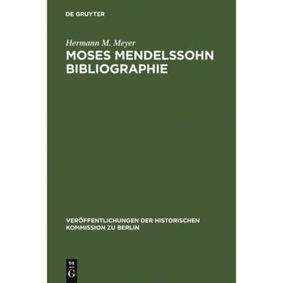 【4周达】Moses Mendelssohn Bibliographie: Mit Einigen Ergänzungen Zur Geistesgeschichte Des Ausgehen... [9783110004663]