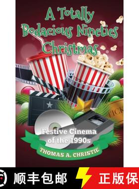 【3-4周达】A Totally Bodacious Nineties Christmas: Festive Cinema of the 1990s [9781739854355]