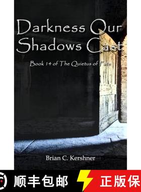 预订 Darkness Our Shadows Cast: Book 14 of the Quietus of Fate [9781942082279]