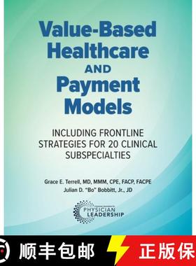 预订 Value-Based Healthcare and Payment Models: Including Frontline Strategies for 20 Clinical Subspe... [9780984831012]