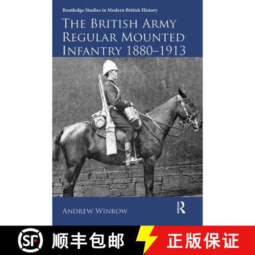 【3-4周达】The British Army Regular Mounted Infantry 1880-1913 [9781138330047]