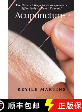 预订 Acupuncture: The Natural Ways to do Acupressure Effectively to Treat Yourself [9781637501757]