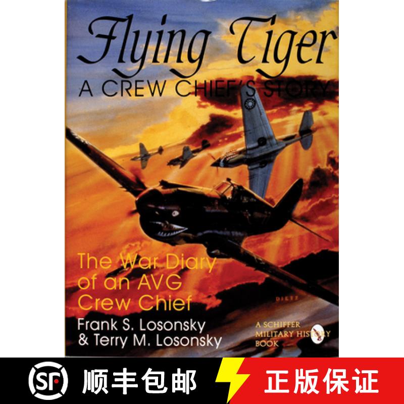 【3-4周达】Flying Tiger: A Crew Chief's Story: A Crew Chief's Story: The War Diary of an AVG Crew Chief [9780764300455]