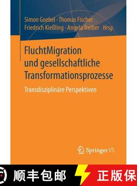 【3-4周达】FluchtMigration und gesellschaftliche Transformationsprozesse : Transdisziplinäre Perspek... [9783658190354]
