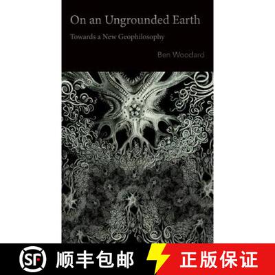 【3-4周达】On an Ungrounded Earth: Towards a New Geophilosophy [9780615785387]