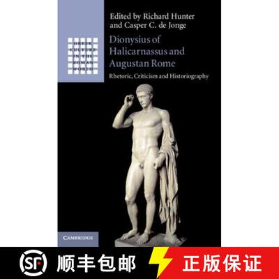 【3-4周达】Dionysius of Halicarnassus and Augustan Rome: Rhetoric, Criticism and Historiography - Dio... [9781108474900]