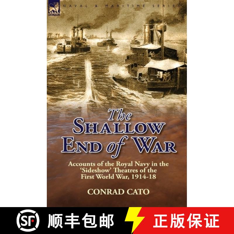 【3-4周达】精装 The Shallow End of War: Accounts of the Royal Navy in the 'Sideshow' Theatres of the ... [9781782821663]