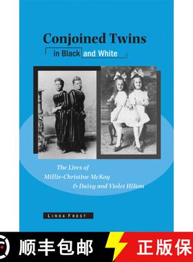 预订 Conjoined Twins in Black and White: The Lives of Millie-Christine McKoy and Daisy and Violet Hilton [9780299230746]