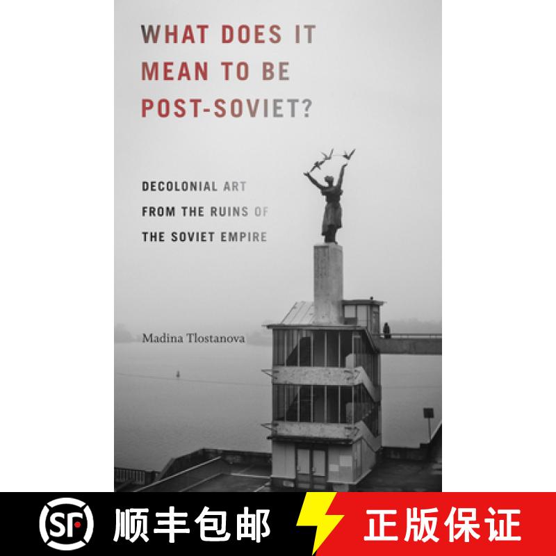【3-4周达】What Does It Mean to Be Post-Soviet?: Decolonial Art from the Ruins of the Soviet Empire [9780822371342]
