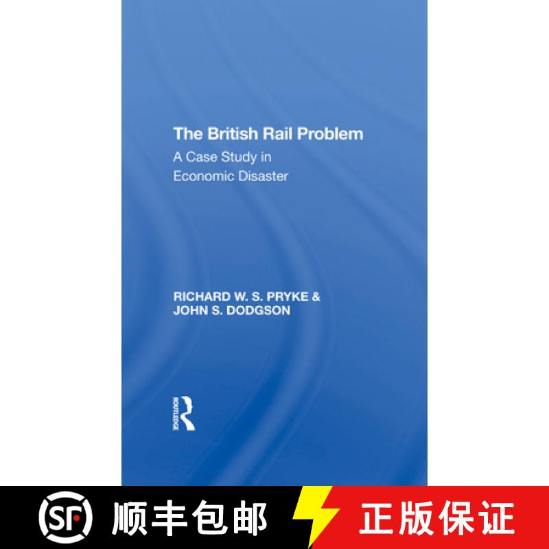 【3-4周达】The British Rail Problem: A Case Study in Economic Disaster [9780367290429]