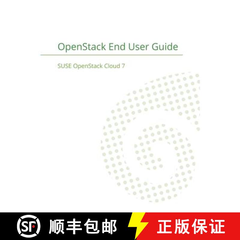 【3-4周达】SUSE OpenStack Cloud 7: OpenStack End User Guide [9781680921687]