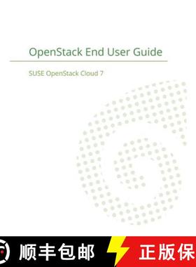 【3-4周达】SUSE OpenStack Cloud 7: OpenStack End User Guide [9781680921687]