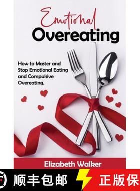 预订 Emotional Overeating: How to Master and Stop Emotional Eating and Compulsive Overeating. [9781803391229]