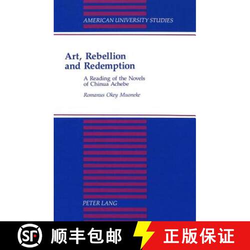 预订 精装 Art, Rebellion and Redemption : A Reading of the Novels of Chinua Achebe [9780820420493]