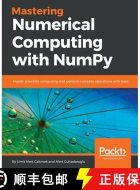 预订 Mastering Numerical Computing with NumPy: Master scientific computing and perform complex operat... [9781788993357]