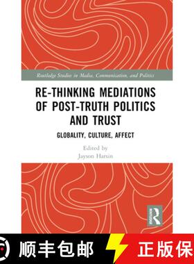 【3-4周达】Re-thinking Mediations of Post-truth Politics and Trust: Globality, Culture, Affect [9781032484211]