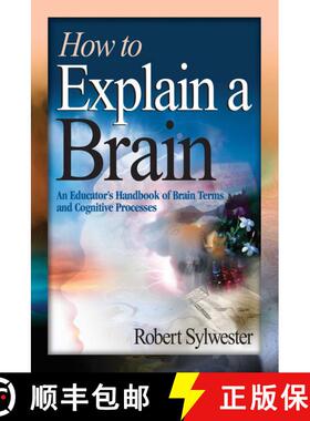 【3-4周达】How to Explain a Brain: An Educator's Handbook of Brain Terms and Cognitive Processes [9781632205599]