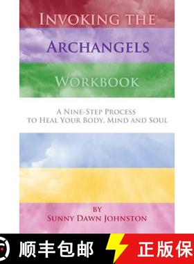 预订 Invoking the Archangels Workbook: A 9-Step Process to Heal Your Body, Mind and Soul [9780692249796]