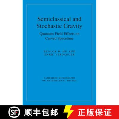 【3-4周达】精装 Semiclassical and Stochastic Gravity: Quantum Field Effects on Curved Spacetime - Sem... [9780521193573]