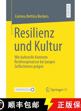 【3-4周达】Resilienz und Kultur : Wie kulturelle Kontexte Resilienzprozesse bei jungen Geflüchteten ... [9783658341497]