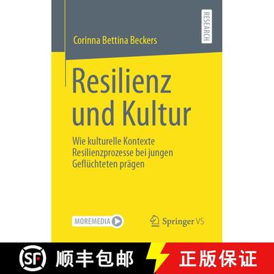 【3-4周达】Resilienz und Kultur : Wie kulturelle Kontexte Resilienzprozesse bei jungen Geflüchteten ... [9783658341497]