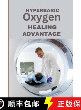【3-4周达】Hyperbaric Oxygen Healing Advantage: Exploring the healing depths of Hyperbaric Oxygen The... [9798878226158]
