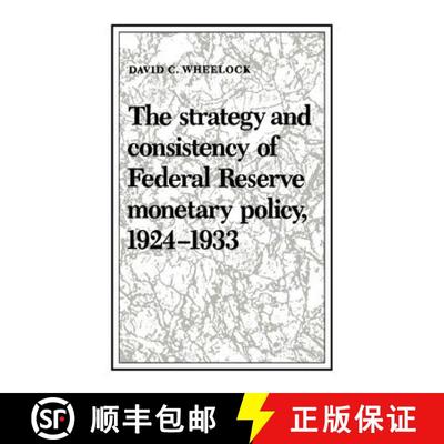【3-4周达】Strategy and Consistency of Federal Reserve Monetary Policy, 1924–1933: - The Strategy an... [9780521391559]