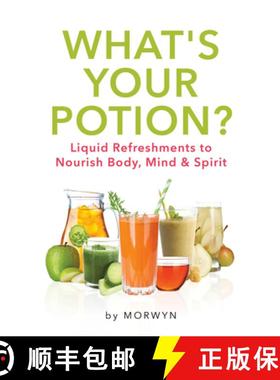 【3-4周达】What's Your Potion? Liquid Refreshments to Nourish Body, Mind, and Spirit: Liquid Refreshm... [9780764349546]