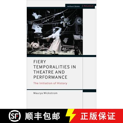 【3-4周达】Fiery Temporalities in Theatre and Performance: The Initiation of History [9781350143296]