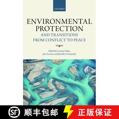 现货 Environmental Protection and Transitions from Conflict to Peace: Clarifying Norms, Principles, a... [9780198784630]