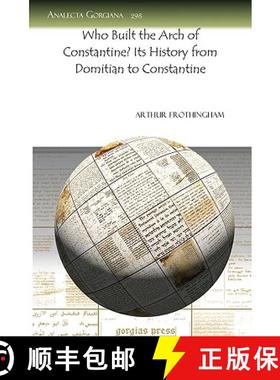 【3-4周达】Who Built the Arch of Constantine? Its History from Domitian to Constantine [9781607245278]