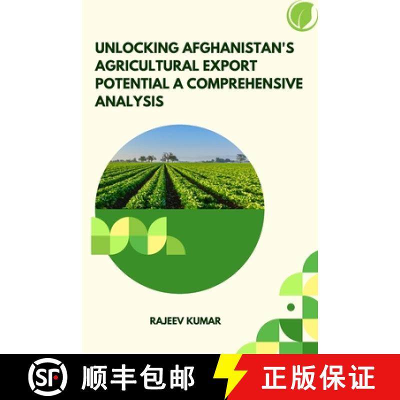 【3-4周达】Unlocking Afghanistan's Agricultural Export Potential A Comprehensive Analysis [9789358686005]
