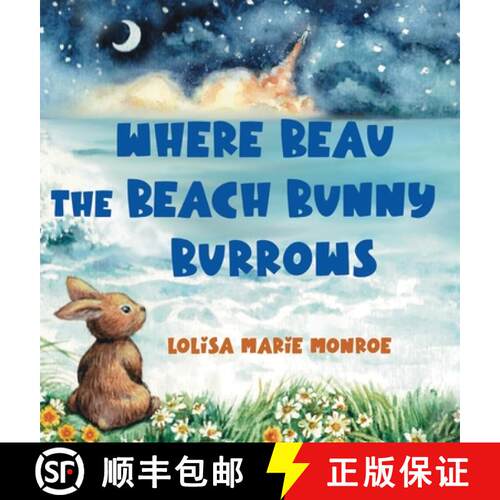 【3-4周达】精装 Where Beau the Beach Bunny Burrows: A Beachside Bunny Journey on Florida's Space Coast [9781969704017]