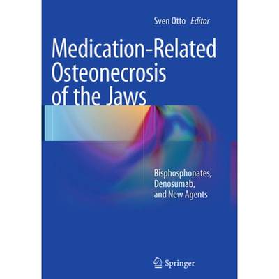 【4周达】Medication-Related Osteonecrosis of the Jaws: Bisphosphonates, Denosumab, and New Agents [9783662524336]