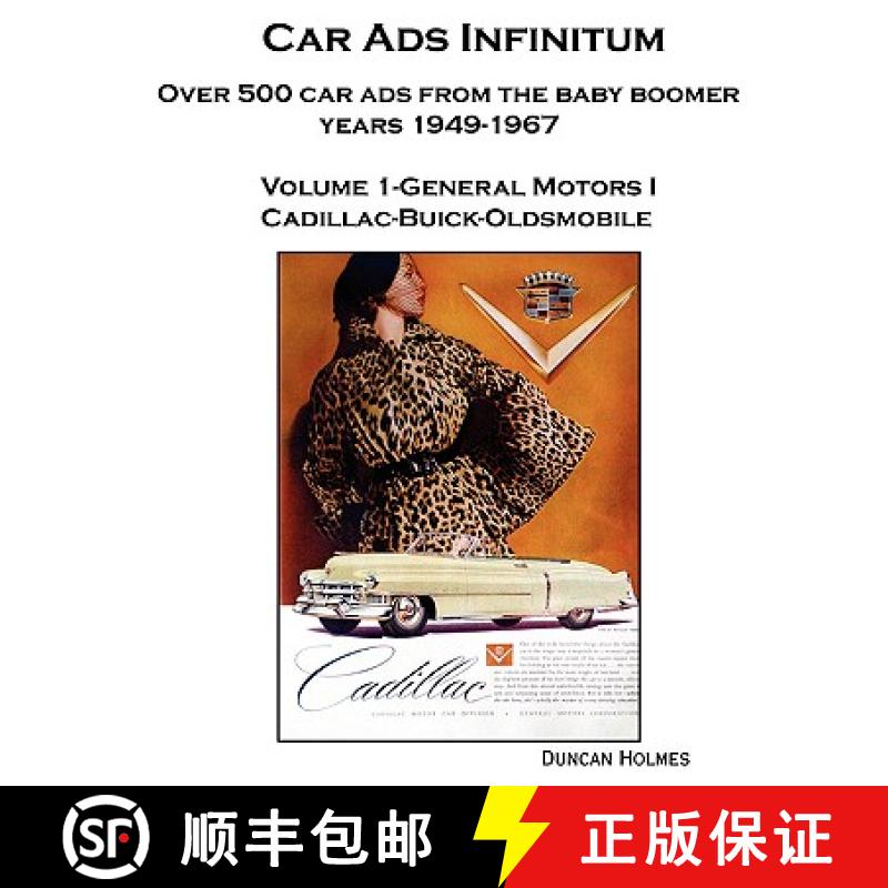 【2-3周达】Car Ads Infinitum: Over 500 Car Ads from the Baby Boomer Years 1949-67. Volume 1-General M... [9780557208517]