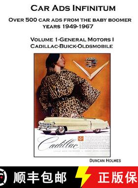 【3-4周达】Car Ads Infinitum: Over 500 Car Ads from the Baby Boomer Years 1949-67. Volume 1-General M... [9780557208517]