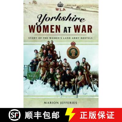 【3-4周达】Yorkshire Women at War: Story of the Women's Land Army Hostels: Story of the Women's Land ... [9781473849099]