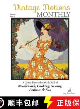预订 Vintage Notions Monthly - Issue 6: A Guide Devoted to the Love of Needlework, Cooking, Sewing, F... [9780692709269]
