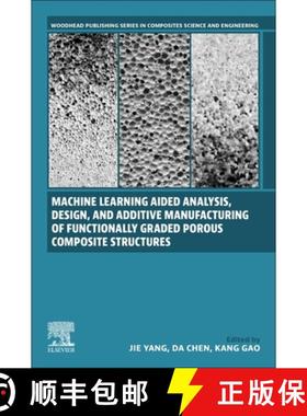 【3-4周达】Machine Learning Aided Analysis, Design, and Additive Manufacturing of Functionally Graded... [9780443154256]