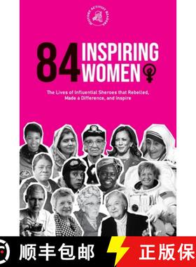 预订 84 Inspiring Women: The Lives of Influential Sheroes that Rebelled, Made a Difference, and Inspi... [9789493258570]