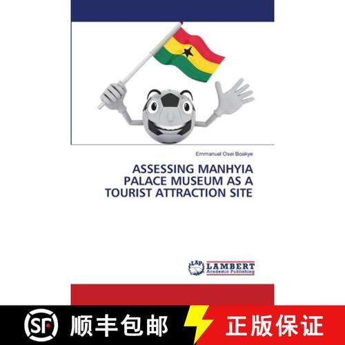 【3-4周达】ASSESSING MANHYIA PALACE MUSEUM AS A TOURIST ATTRACTION SITE (Aufl.) [9786206739609]