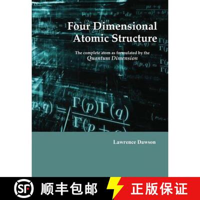 【3-4周达】Four Dimensional Atomic Structure: The complete atom as formulated by the Quantum Dimension [9780941995351]