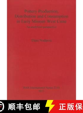 【3-4周达】Pottery Production, Distribution and Consumption in Early Minoan West Crete: An analytical... [9781407307688]