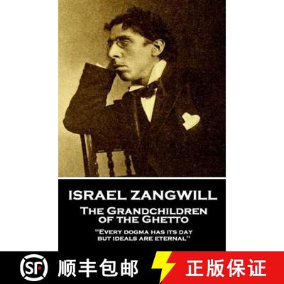【3-4周达】Israel Zangwill - The Grandchildren of the Ghetto: 'Every dogma has its day, but ideals ar... [9781787802230]
