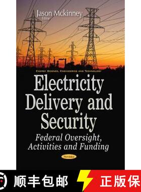 【3-4周达】Electricity Delivery and Security: Federal Oversight, Activities and Funding [9781536105377]